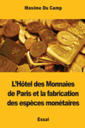 L'Hotel Des Monnaies de Paris Et La Fabrication Des Especes Monetaires