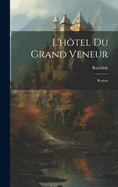 L'Hotel Du Grand Veneur: Roman