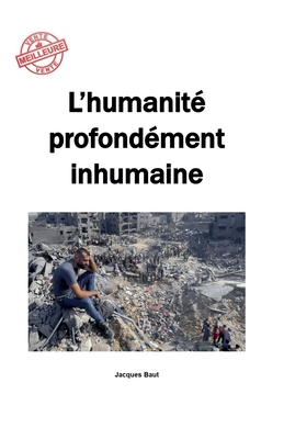 L'humanit? profond?ment inhumaine - Baut, Jacques