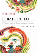 Li Bai & Du Fu: An Advanced Reader of Chinese Language and Literature = [Li Bai Yu Du Fu] - Chen, Zu-Yan