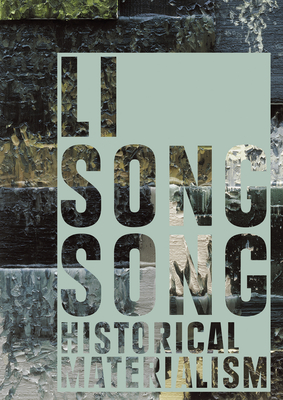 Li Songsong: Historical Materialism - Bianchi, Lorenzo Sassoli de, and Bundge, Hendrik (Editor), and Maraniello, Gianfranco