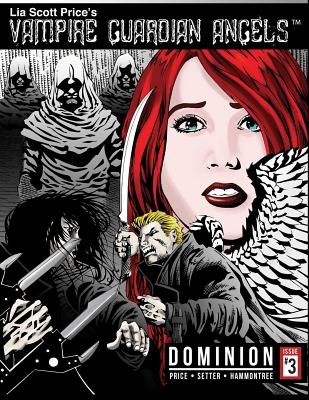 Lia Scott Price's Vampire Guardian Angels: Dominion Issue 3 - Price, Lia Scott (Creator)