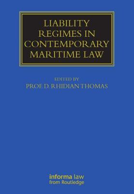 Liability Regimes in Contemporary Maritime Law - Thomas, Rhidian (Editor)