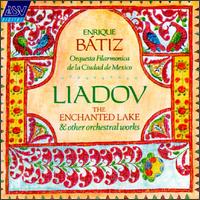 Liadov: The Enchanted Lake & Other Orchestral Works - Enrique Btiz (conductor)