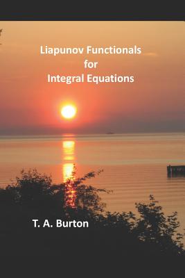 Liapunov Functionals for Integral Equations - Burton, T a