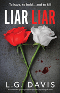 Liar Liar: An unbelievably gripping and heart-pounding psychological thriller