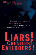 Liars! Cheaters! Evildoers!: Demonization and the End of Civil Debate in American Politics