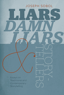 Liars, Damn Liars, and Storytellers: Essays on Traditional and Contemporary Storytelling