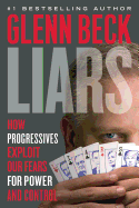 Liars: How Progressives Exploit Our Fears for Power and Control