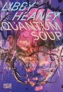 Libby Heaney: Quantum Soup