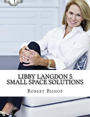 Libby Langdon S Small Space Solutions - Bishop, Robert, Dr.