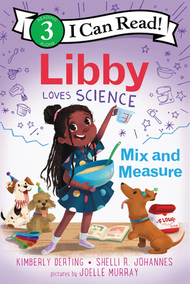 Libby Loves Science: Mix and Measure - Derting, Kimberly, and Johannes, Shelli R