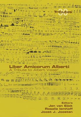 Liber Amicorum Alberti. A Tribute to Albert Visser - Van Eijck, Jan (Editor), and Iemhoff, Rosalie (Editor), and Joosten, Joost J (Editor)