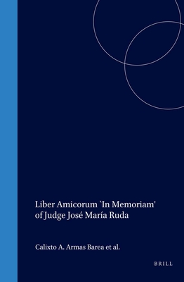 Liber Amicorum `In Memoriam' of Judge Jos Mara Ruda - Armas Barea, Calixto A (Editor), and Barberis, Julio A (Editor), and Barboza, Julio (Editor)