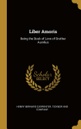 Liber Amoris: Being the Book of Love of Brother Aurelius