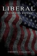 Liberal: Causes in Rhyme:: Causes in Rhyme: Causes in Rhyme: Causes in Rhyme