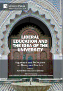 Liberal Education and the Idea of the University: Arguments and Reflections on Theory and Practice
