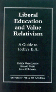 Liberal Education and Value Relativism: A Guide to Today's B.A.
