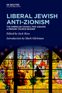 Liberal Jewish Anti-Zionism: The American Council for Judaism, A Primary Source Reader