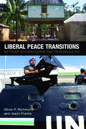 Liberal Peace Transitions: Between Statebuilding and Peacebuilding