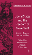 Liberal States and the Freedom of Movement: Selective Borders, Unequal Mobility