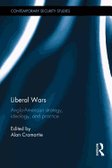 Liberal Wars: Anglo-American Strategy, Ideology and Practice