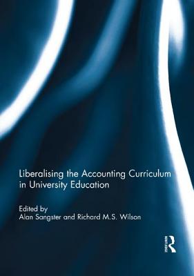 Liberalising the Accounting Curriculum in University Education - Sangster, Alan, and Wilson, Richard M.S.