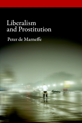 Liberalism and Prostitution - de Marneffe, Peter