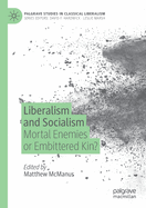 Liberalism and Socialism: Mortal Enemies or Embittered Kin?