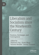 Liberalism and Socialism Since the Nineteenth Century: Tensions, Exchanges, and Convergences