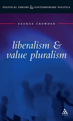 Liberalism and Value Pluralism - Crowder, George