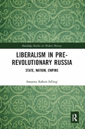 Liberalism in Pre-revolutionary Russia: State, Nation, Empire