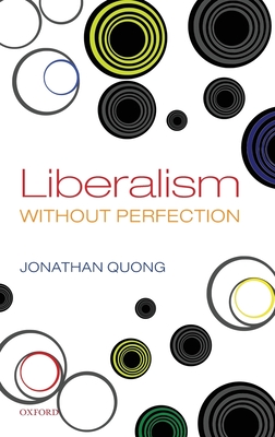 Liberalism without Perfection - Quong, Jonathan