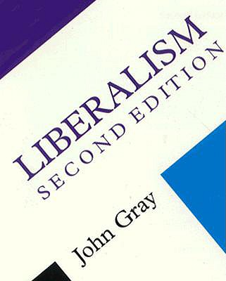 Liberalism - Gray, John, Ph.D.