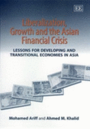 Liberalization, Growth and the Asian Financial Crisis: Lessons for Developing and Transitional Economies in Asia - Ariff, Mohamed, and Khalid, Ahmed M