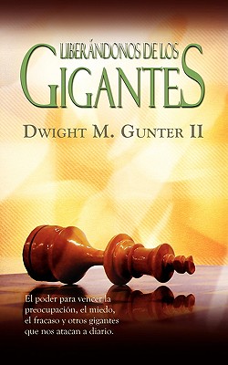 Liberandonos de Los Gigantes (Spanish: Deliverance from Daily Giants) - Gunter, Dwight M