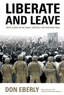 Liberate and Leave: Fatal Flaws in the Early Strategy for Postwar Iraq