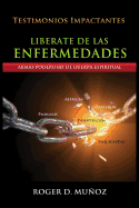 Liberate de Las Enfermedades: Armas Poderosas de Guerra Espiritual