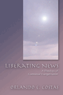 Liberating News: A Theology of Contextual Evangelization
