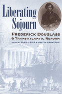 Liberating Sojourn: Frederick Douglas & Transatlantic Reform