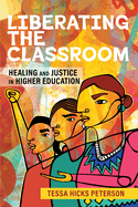 Liberating the Classroom: Healing and Justice in Higher Education