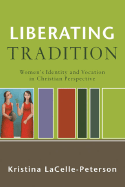 Liberating Tradition: Women's Identity and Vocation in Christian Perspective