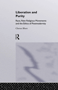 Liberation and Purity: Race, New Religious Movements and the Ethics of Postmodernity