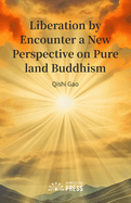 Liberation by Encounter a New Perspective on Pure land Buddhism