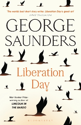 Liberation Day: From 'the world's best short story writer' (The Telegraph) and winner of the Man Booker Prize - Saunders, George