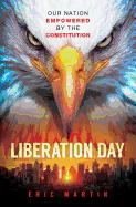 Liberation Day: Our Nation Empowered by the Constitution