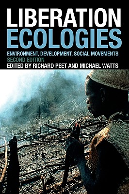 Liberation Ecologies - Peet, Richard, PhD (Editor), and Watts, Michael (Editor)