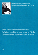 Liberation from Violence for Life in Peace. Befreiung Von Gewalt Zum Leben in Frieden