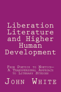 Liberation Literature and Higher Human Development: From Poetics to Noetics-A Transpersonal Approach to Literary Studies
