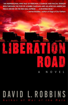 Liberation Road: A Novel of World War II and the Red Ball Express - Robbins, David L